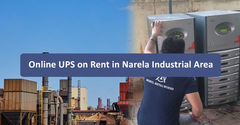 Online UPS on Rent in Narela Industrial Area