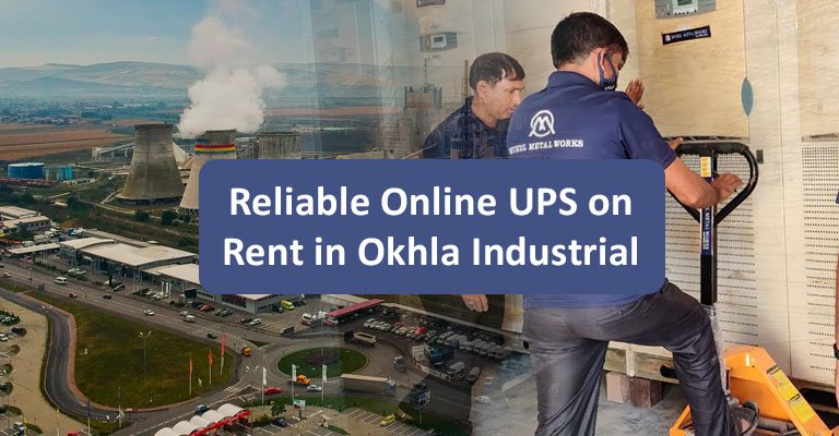 Reliable Online UPS on Rent in Okhla Industrial Area
